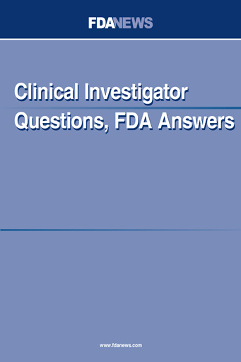 Clinical Investigator Questions, FDA Answers