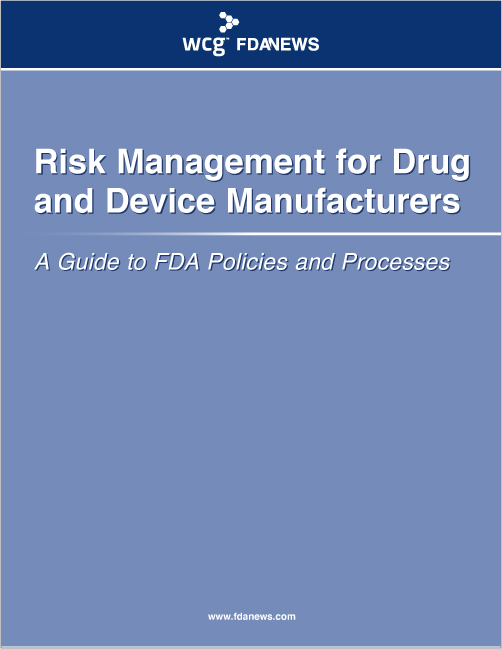 Risk Management for Drug and Device Manufacturers: A Guide to FDA Policies and Processes