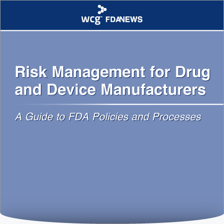 Risk Management for Drug and Device Manufacturers: A Guide to FDA Policies and Processes