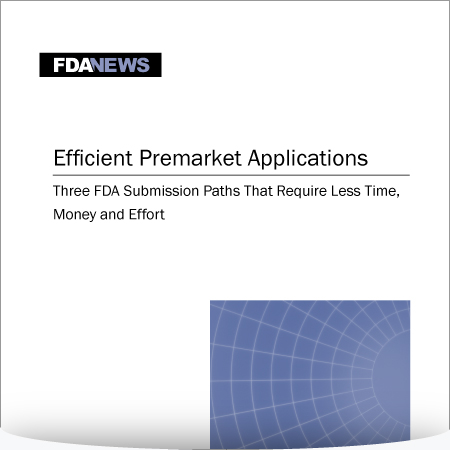 Efficient Premarket Applications: Three FDA Submission Paths That Require Less Time, Money and Effort