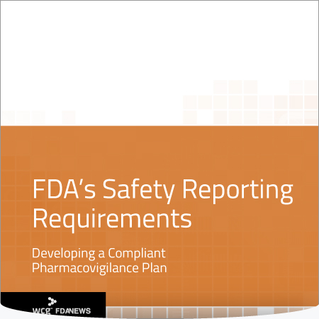 FDA’s Safety Reporting Requirements: Developing a Compliant Pharmacovigilance Plan