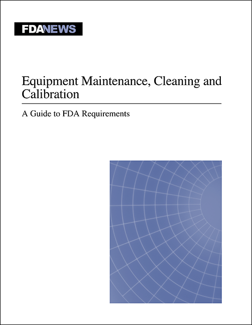 Equipment Maintenance, Cleaning and Calibration: A Guide to FDA Requirements