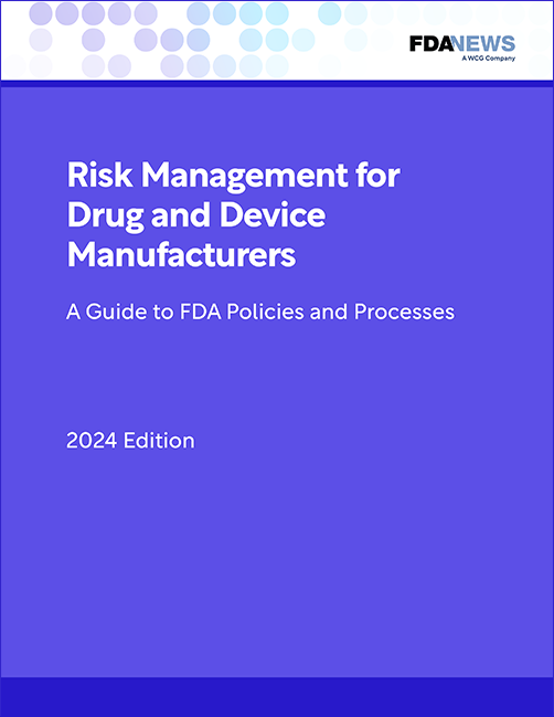 Risk Management for Drug and Device Manufacturers: A Guide to FDA Policies and Processes, 2024 Edition
