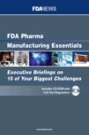 FDA Pharma Manufacturing Essentials: Executive Briefings on 15 of Your Biggest Challenges