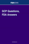 GCP Questions, FDA Answers