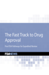 The Fast Track to Drug Approval: Five FDA Pathways for Expedited Review